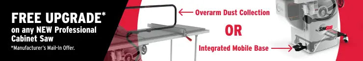 Advertisement for a free upgrade offer on professional cabinet saws with overarm dust collection or integrated mobile base.