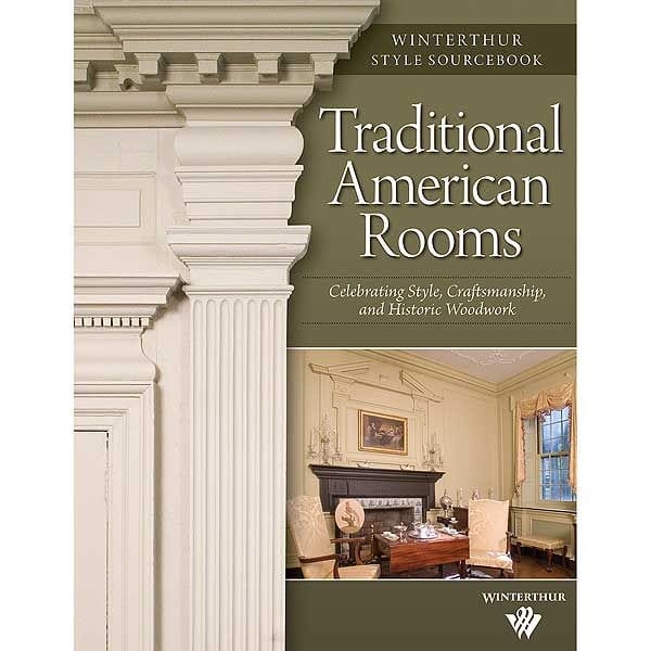 Traditional American Rooms: Celebrating Style, Craftsmanship, and Historic Woodwork (Winterthur Style Sourcebook) alt 0