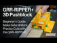 Get Started With Your GRR-RIPPER+ 3D Pushblock | Essential Guide 2024